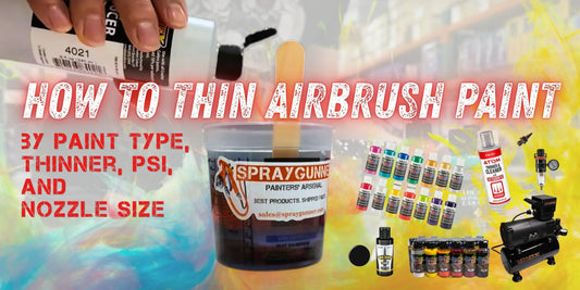 How to Thin Airbrush Paint by Paint Type, Thinner, PSI, and Nozzle Size