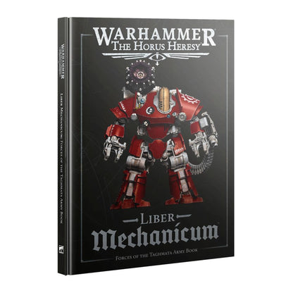 Warhammer Horus Heresy Liber Mechanicum: Forces of the Taghmata Army Book