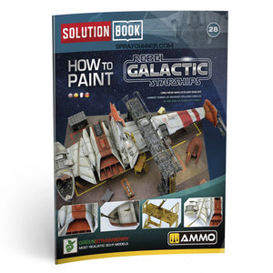AMMO by MIG SOLUTION BOOK 28 - How to Paint Rebel Galactic Starships. A detailed guide featuring expert techniques, step-by-step instructions, and advanced weathering effects for scale model enthusiasts.
