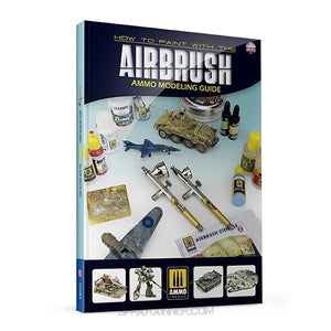 AMMO by MIG Publications - AMMO Modeling Guide – How to Paint with the Airbrush (English)
