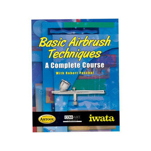 Basic Airbrush Techniques: A Complete Course by Robert Paschal Iwata